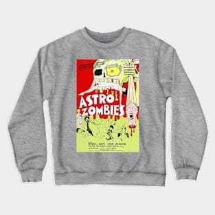 Classic Science Fiction Movie Poster - Astro-Zombies Crewneck Sweatshirt